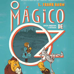 A atemporalidade de O Mágico de Oz, livro de L. Frank Baum