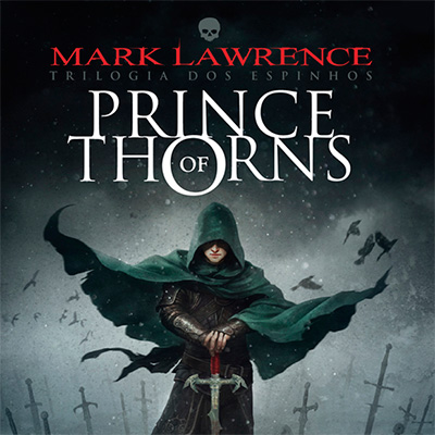 Prince of Thorns e o protagonista insano de Mark Lawrence