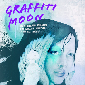 Graffiti Moon: a salvação pela arte