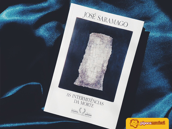 resenha intermitencias da morte, saramago, pipoca musical, companhia das letras, livros do saramago