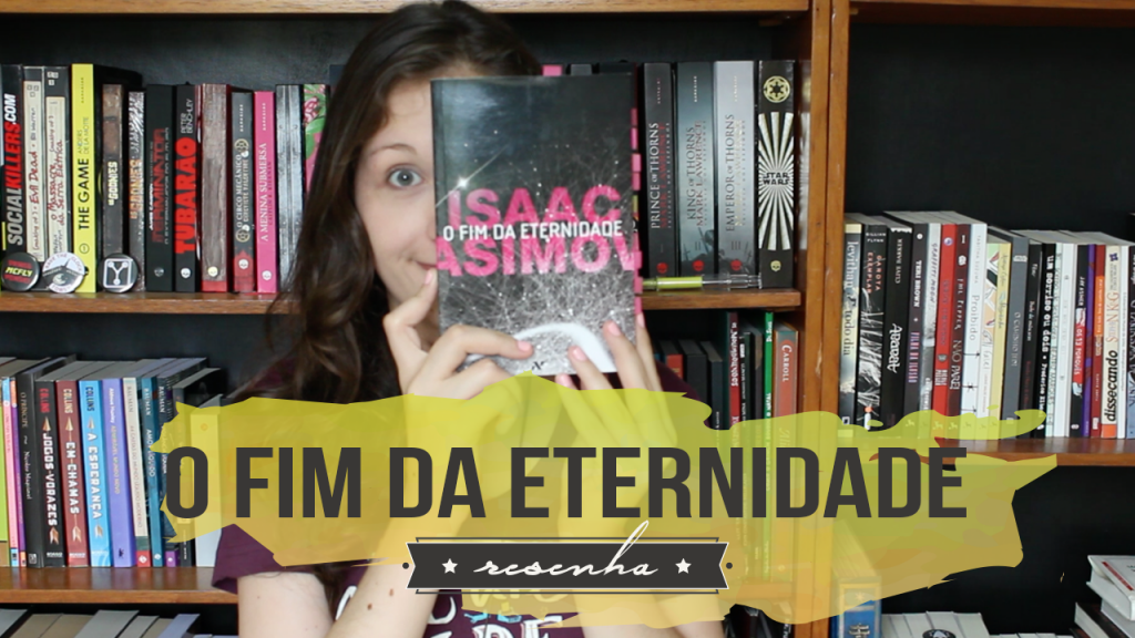 O Fim da Eternidade: Asimov + Viagem no Tempo