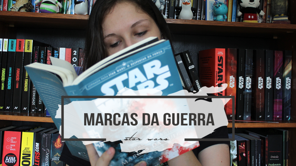 Marcas da Guerra e os ciclos de Star Wars | UNIVERSO EXPANDIDO STAR WARS