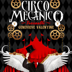 Steampunk e poesia em O Circo Mecânico Tresaulti, de Genevieve Valentine