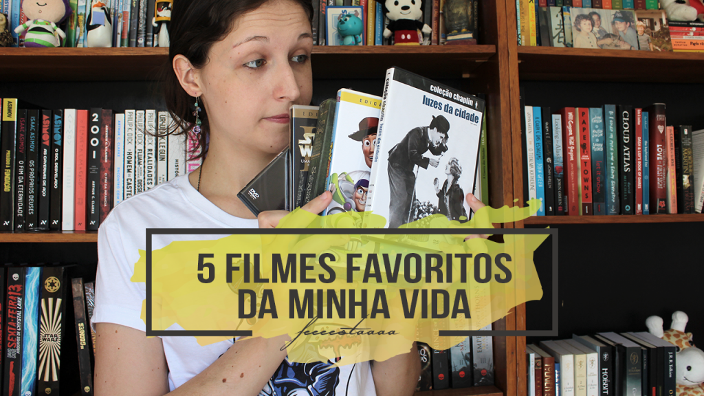 5 filmes favoritos da minha vida | Especial de Aniversário
